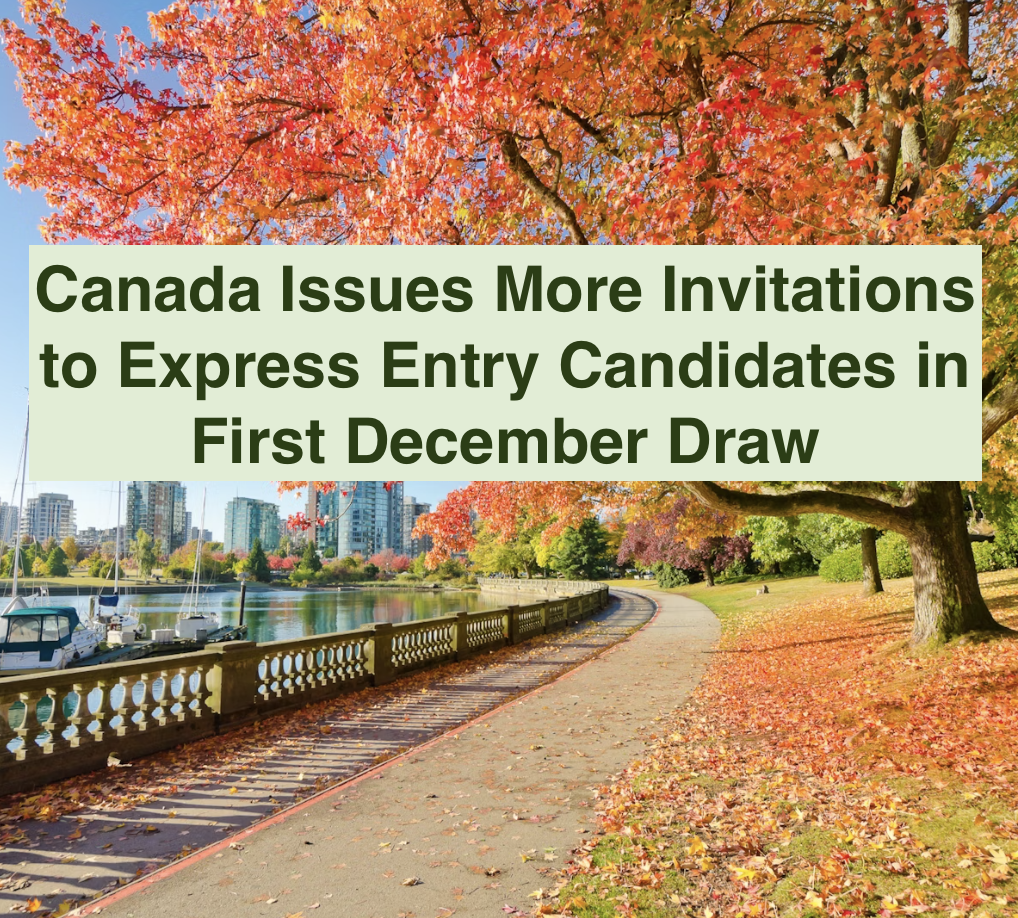 Canada Issues More Invitations to Express Entry Candidates in First December Draw